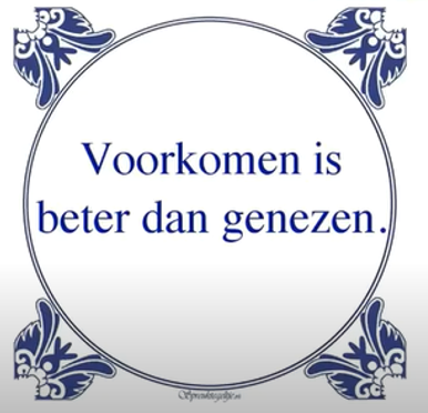 Voorkomen is beter dan genezen